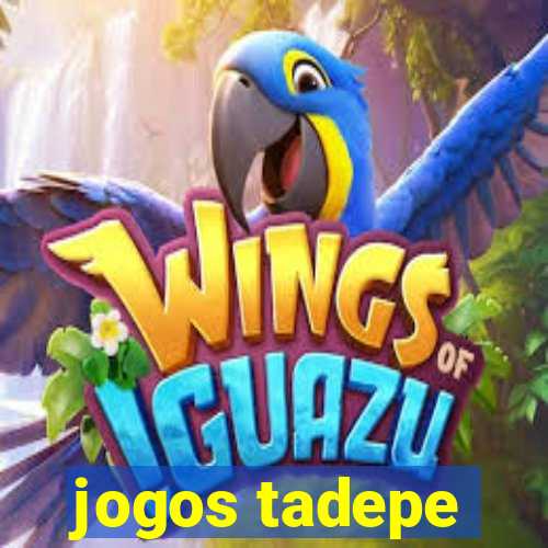 jogos tadepe